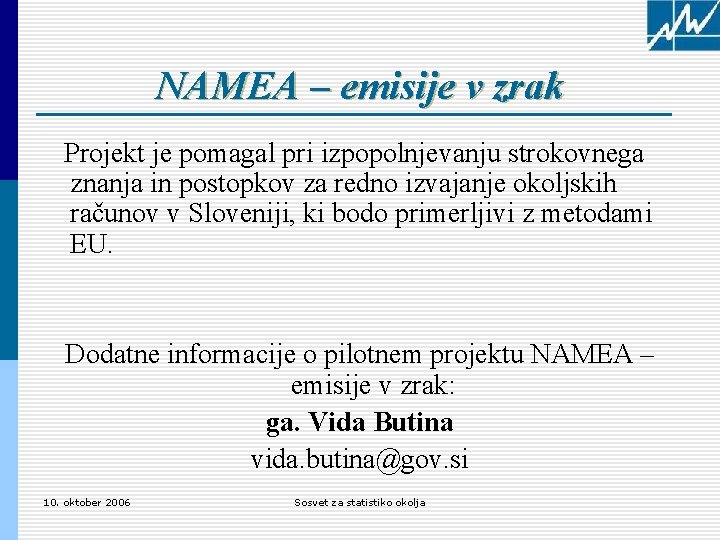 NAMEA – emisije v zrak Projekt je pomagal pri izpopolnjevanju strokovnega znanja in postopkov