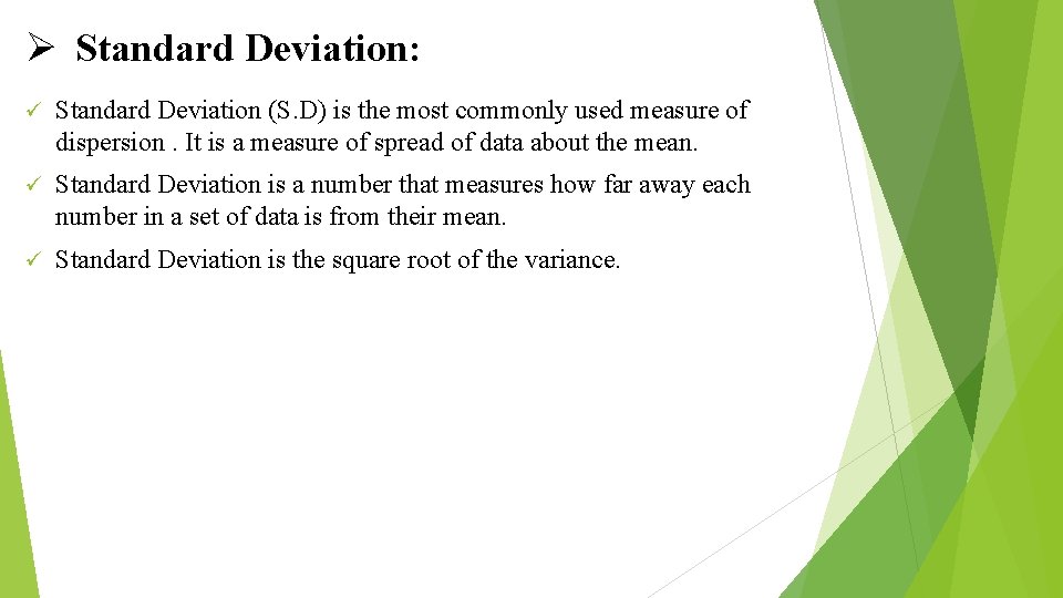 Ø Standard Deviation: ü Standard Deviation (S. D) is the most commonly used measure