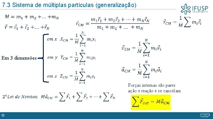 7. 3 Sistema de múltiplas partículas (generalização) Em 3 dimensões Forças internas são pares