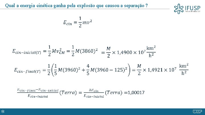 Qual a energia cinética ganha pela explosão que causou a separação ? 