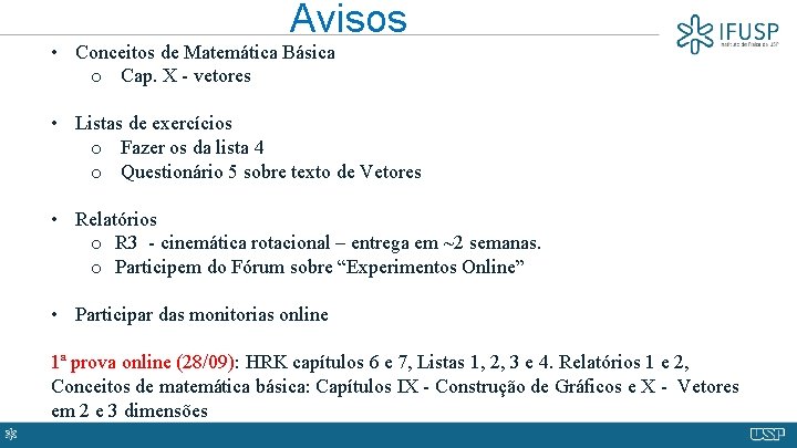 Avisos • Conceitos de Matemática Básica o Cap. X - vetores • Listas de