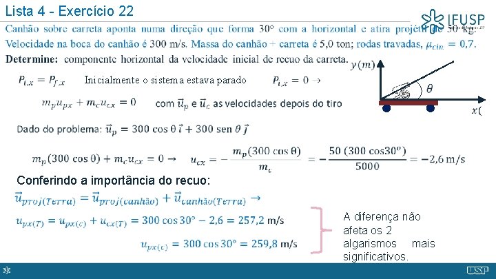 Lista 4 - Exercício 22 Inicialmente o sistema estava parado Conferindo a importância do