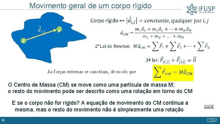 Movimento geral de um corpo rígido i j As forças externas se cancelam, de