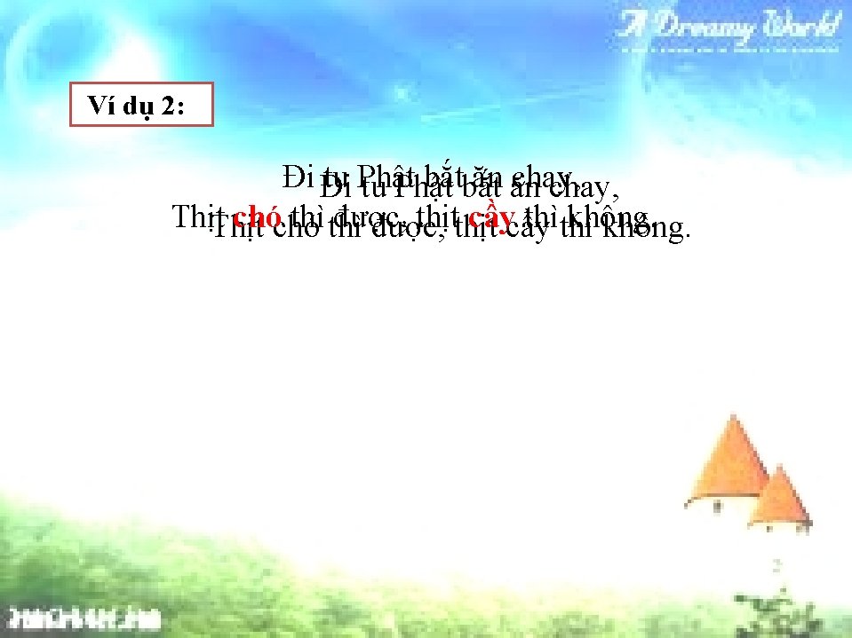 Ví dụ 2: Đi Đi tu Phật bắtbắt ăn ăn chay, tu Phật chay,