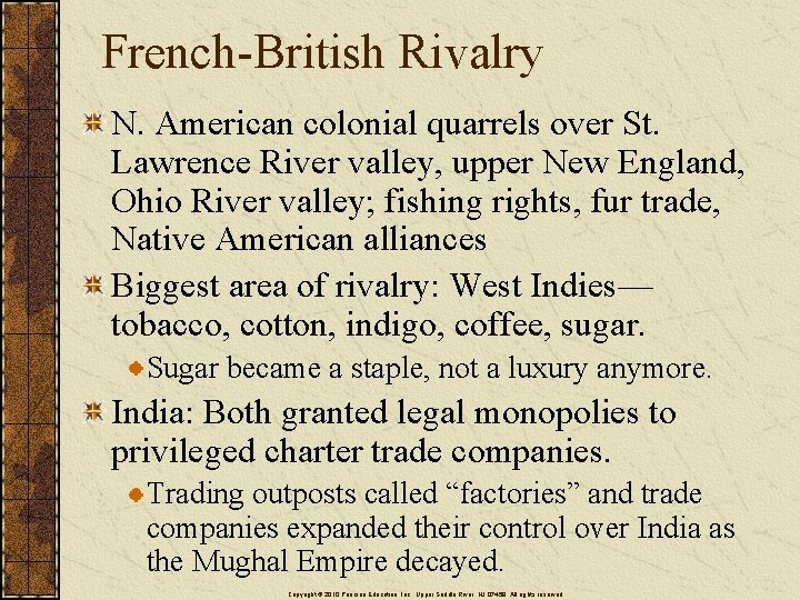 French-British Rivalry N. American colonial quarrels over St. Lawrence River valley, upper New England,