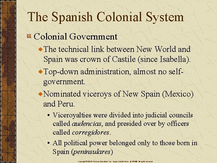 The Spanish Colonial System Colonial Government The technical link between New World and Spain
