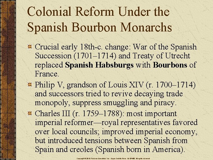 Colonial Reform Under the Spanish Bourbon Monarchs Crucial early 18 th-c. change: War of