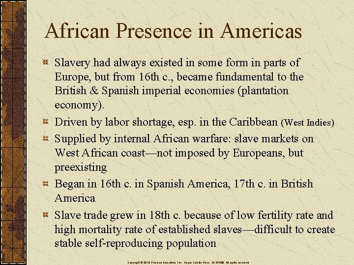 African Presence in Americas Slavery had always existed in some form in parts of