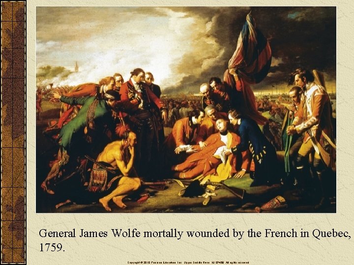 General James Wolfe mortally wounded by the French in Quebec, 1759. Copyright © 2010