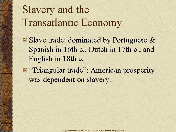 Slavery and the Transatlantic Economy Slave trade: dominated by Portuguese & Spanish in 16