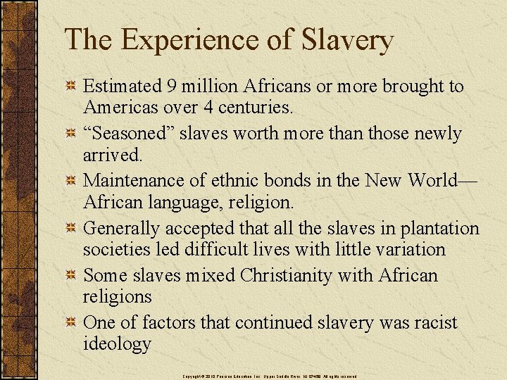 The Experience of Slavery Estimated 9 million Africans or more brought to Americas over