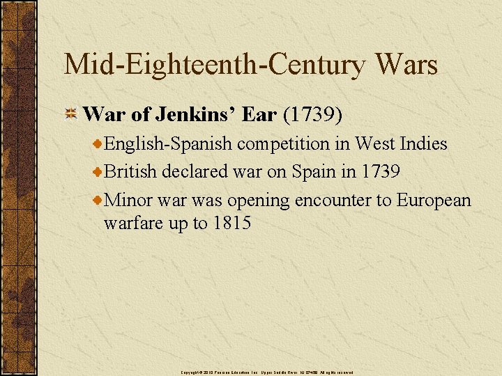 Mid-Eighteenth-Century Wars War of Jenkins’ Ear (1739) English-Spanish competition in West Indies British declared