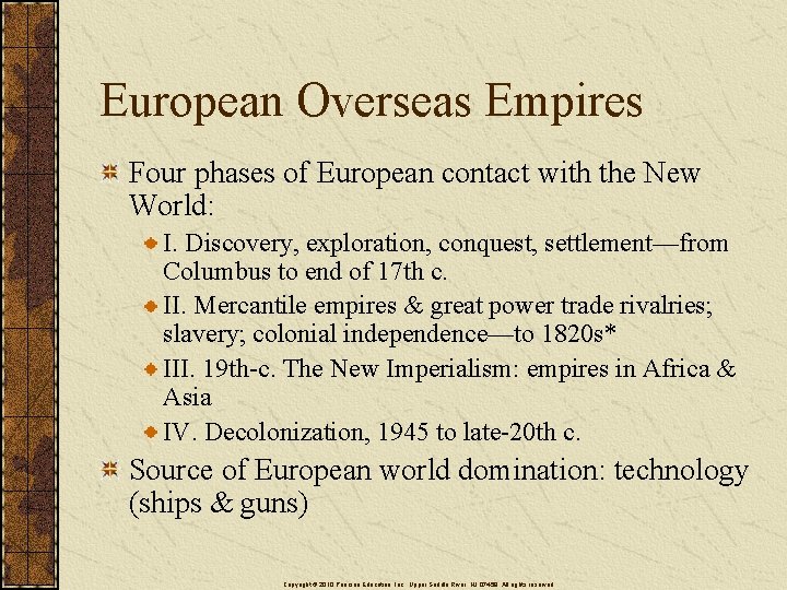 European Overseas Empires Four phases of European contact with the New World: I. Discovery,