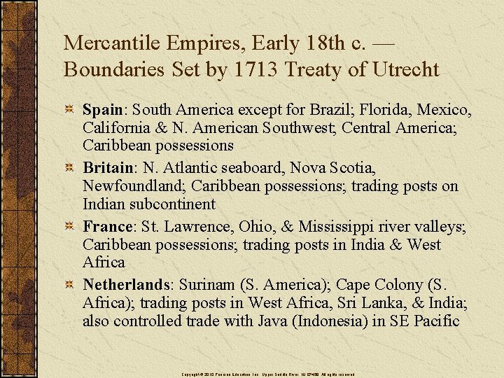 Mercantile Empires, Early 18 th c. — Boundaries Set by 1713 Treaty of Utrecht