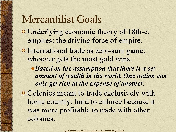 Mercantilist Goals Underlying economic theory of 18 th-c. empires; the driving force of empire.