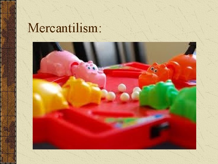 Mercantilism: 