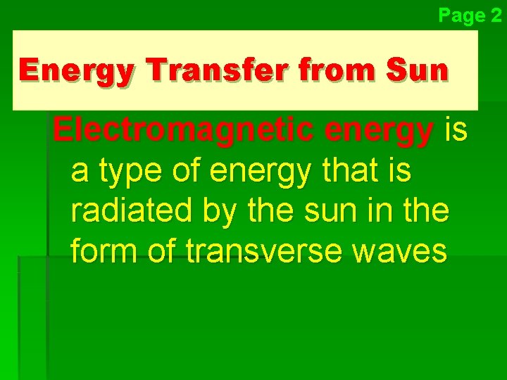 Page 2 Energy Transfer from Sun Electromagnetic energy is a type of energy that