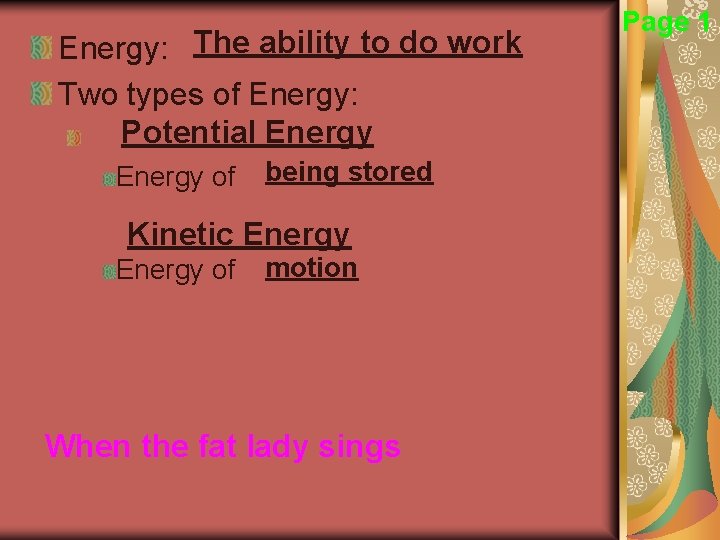 Energy: The ability to do work Two types of Energy: Potential Energy of being