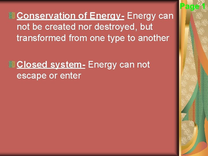 Conservation of Energy- Energy can not be created nor destroyed, but transformed from one