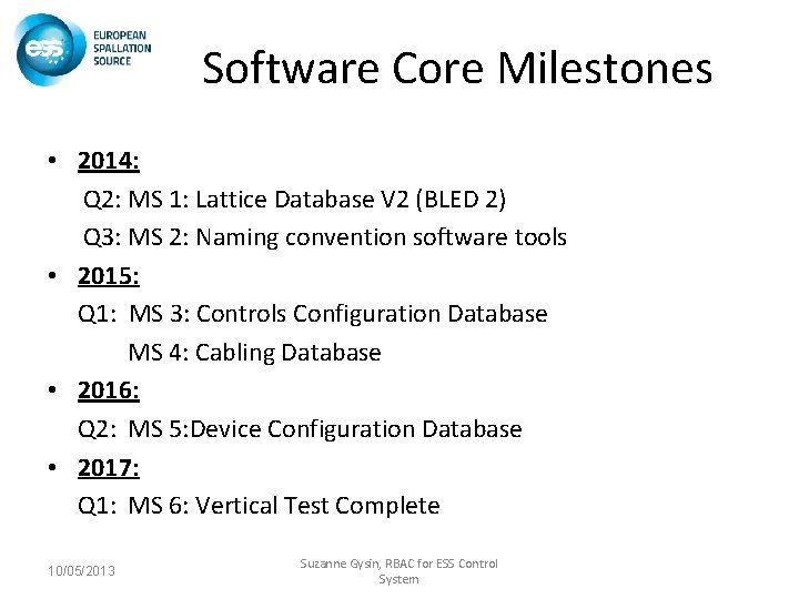 Software Core Milestones • 2014: Q 2: MS 1: Lattice Database V 2 (BLED