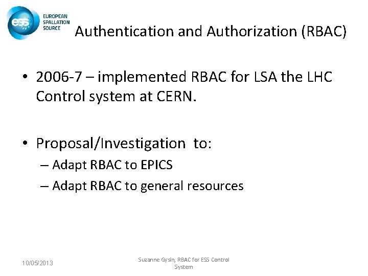 Authentication and Authorization (RBAC) • 2006 -7 – implemented RBAC for LSA the LHC