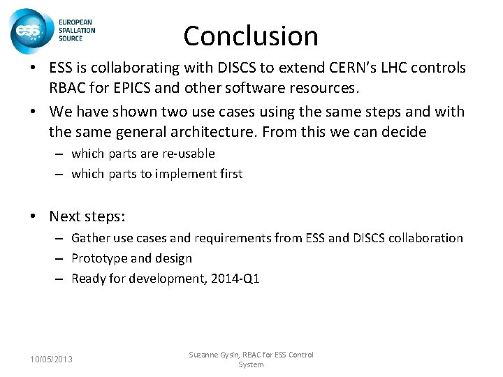 Conclusion • ESS is collaborating with DISCS to extend CERN’s LHC controls RBAC for