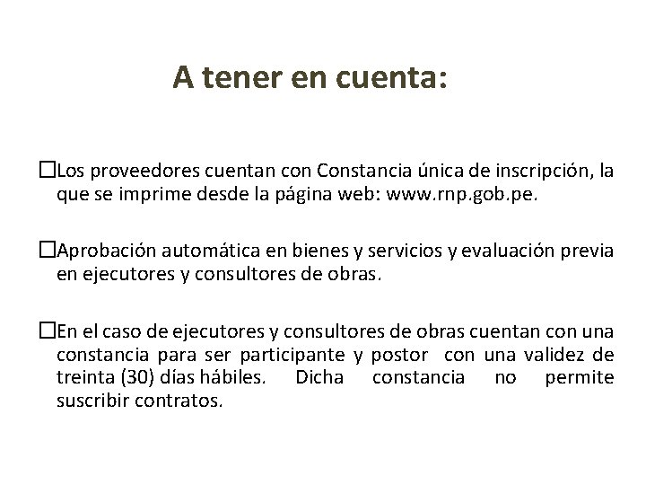 A tener en cuenta: �Los proveedores cuentan con Constancia única de inscripción, la que