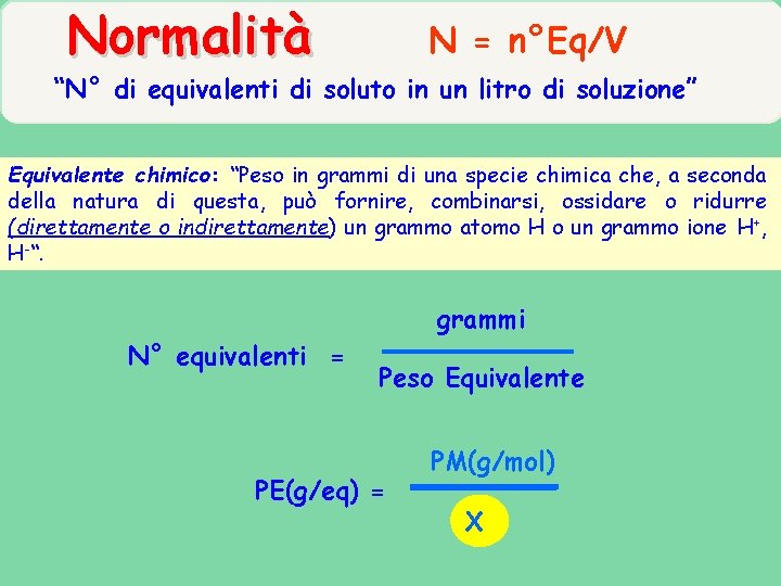 Normalità N = n°Eq/V “N° di equivalenti di soluto in un litro di soluzione”