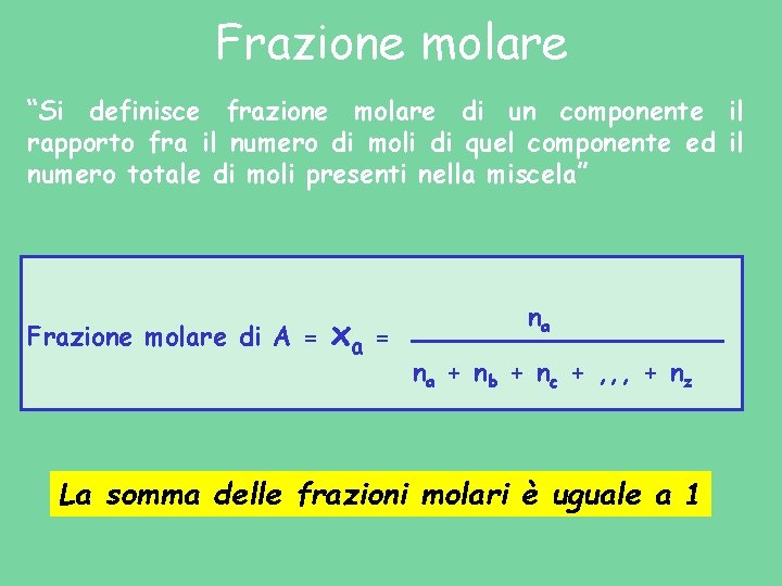 Frazione molare “Si definisce frazione molare di un componente il rapporto fra il numero