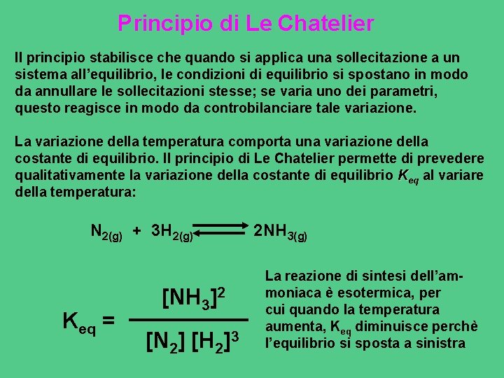 Principio di Le Chatelier Il principio stabilisce che quando si applica una sollecitazione a