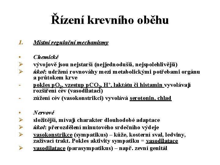 Řízení krevního oběhu 1. Místní regulační mechanismy • Ø Ø Chemické vývojově jsou nejstarší