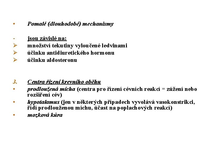  • Pomalé (dlouhodobé) mechanismy Ø Ø Ø jsou závislé na: množství tekutiny vyloučené