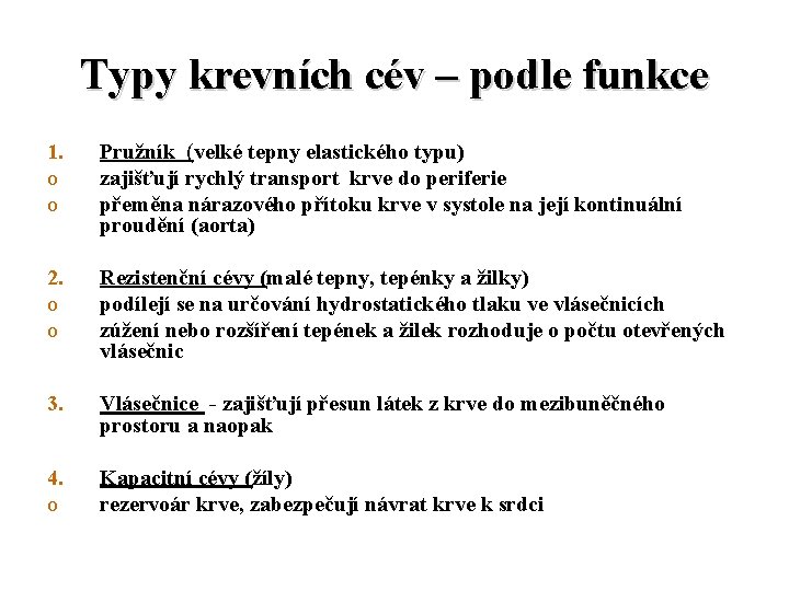 Typy krevních cév – podle funkce 1. o o Pružník (velké tepny elastického typu)