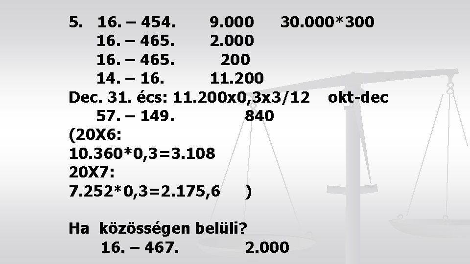 5. 16. – 454. 9. 000 30. 000*300 16. – 465. 2. 000 16.