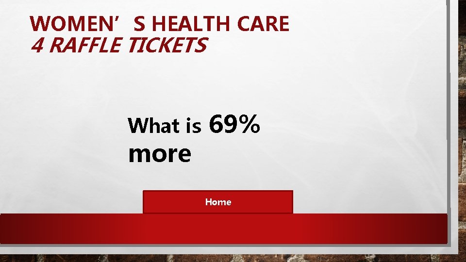 WOMEN’S HEALTH CARE 4 RAFFLE TICKETS What is more 69% Home 