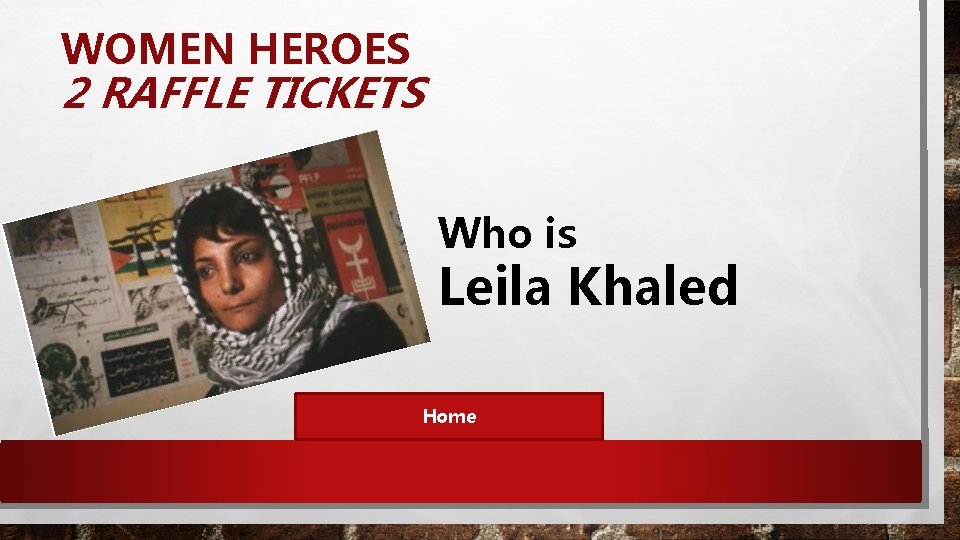 WOMEN HEROES 2 RAFFLE TICKETS Who is Leila Khaled Home 