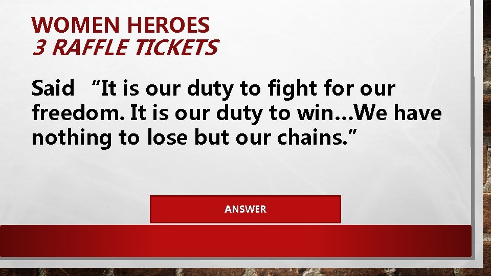 WOMEN HEROES 3 RAFFLE TICKETS Said “It is our duty to fight for our