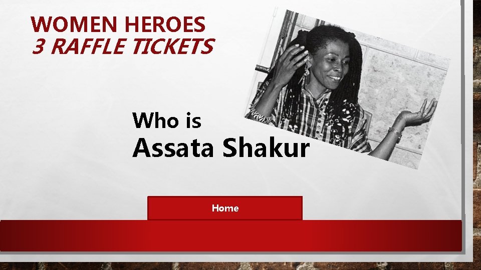 WOMEN HEROES 3 RAFFLE TICKETS Who is Assata Shakur Home 