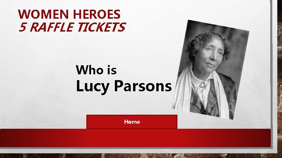WOMEN HEROES 5 RAFFLE TICKETS Who is Lucy Parsons Home 