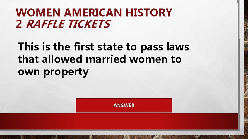 WOMEN AMERICAN HISTORY 2 RAFFLE TICKETS This is the first state to pass laws