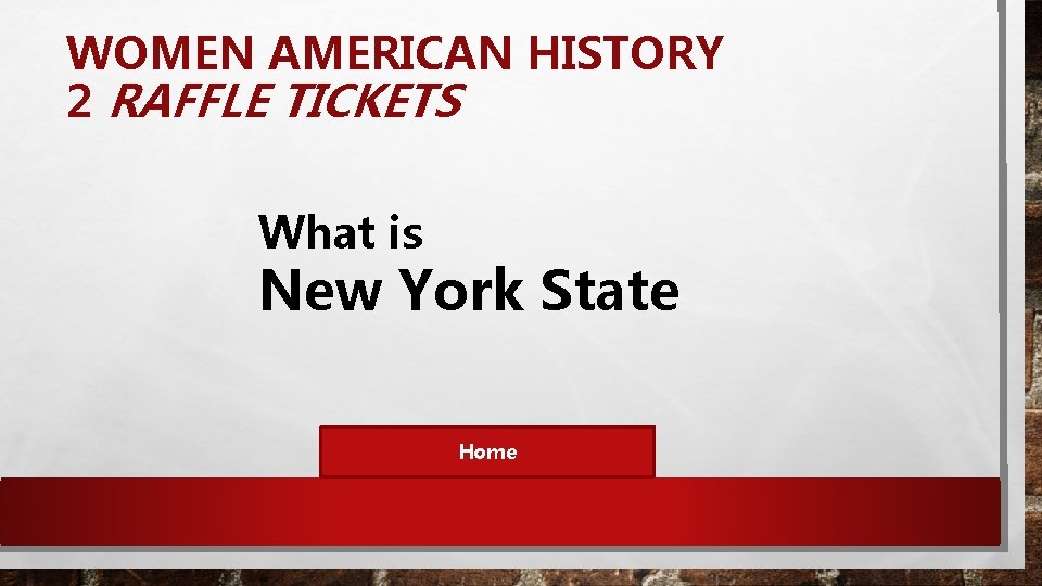 WOMEN AMERICAN HISTORY 2 RAFFLE TICKETS What is New York State Home 