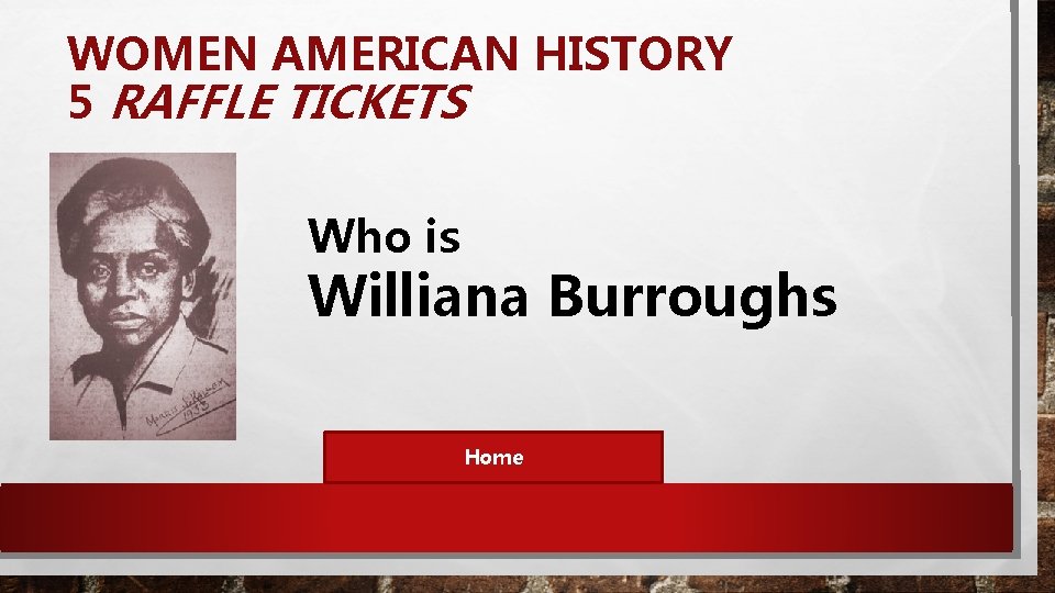 WOMEN AMERICAN HISTORY 5 RAFFLE TICKETS Who is Williana Burroughs Home 