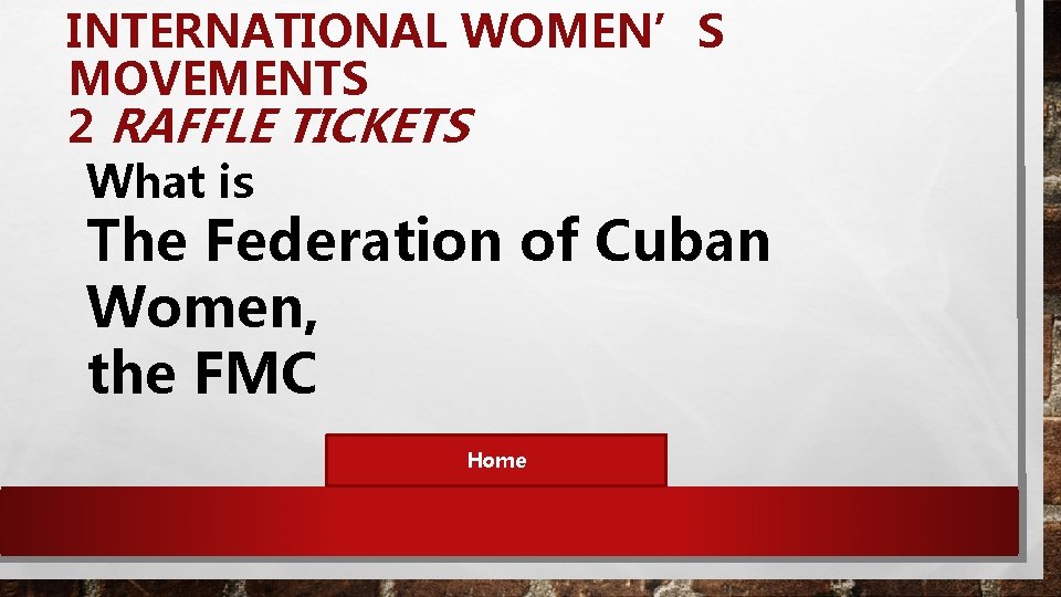 INTERNATIONAL WOMEN’S MOVEMENTS 2 RAFFLE TICKETS What is The Federation of Cuban Women, the