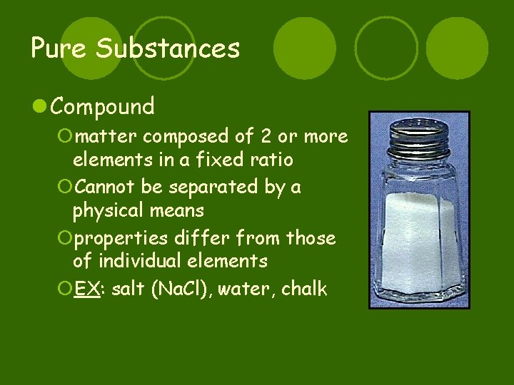 Pure Substances l Compound ¡matter composed of 2 or more elements in a fixed