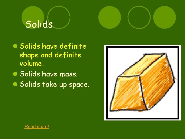 Solids l Solids have definite shape and definite volume. l Solids have mass. l