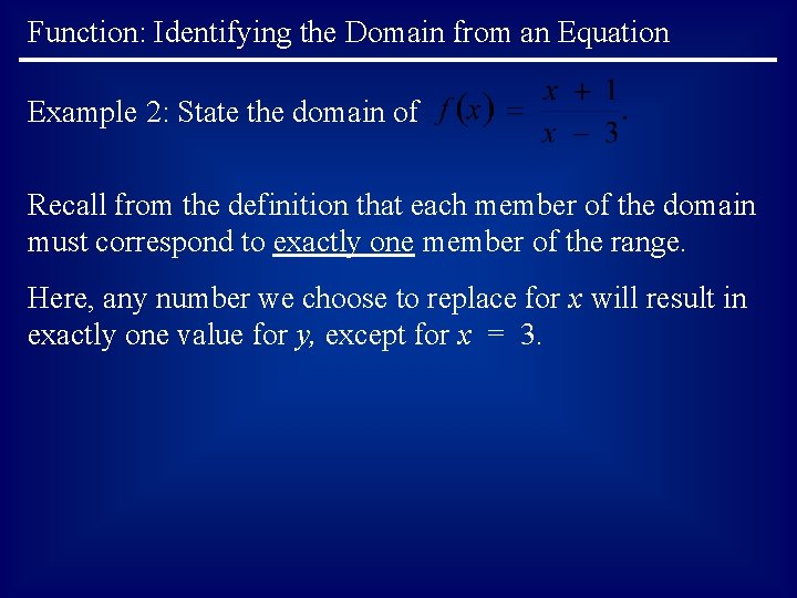 Function: Identifying the Domain from an Equation Example 2: State the domain of Recall Function: Identifying the Domain from an Equation Example 2: State the domain of Recall