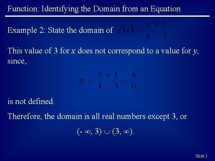 Function: Identifying the Domain from an Equation Example 2: State the domain of This Function: Identifying the Domain from an Equation Example 2: State the domain of This