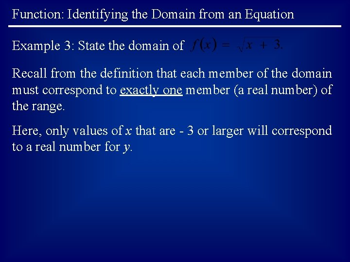 Function: Identifying the Domain from an Equation Example 3: State the domain of Recall Function: Identifying the Domain from an Equation Example 3: State the domain of Recall