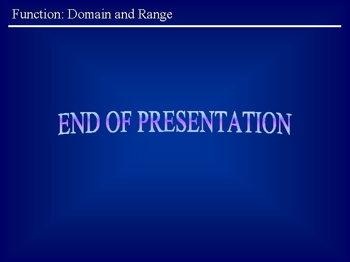 Function: Domain and Range Function: Domain and Range