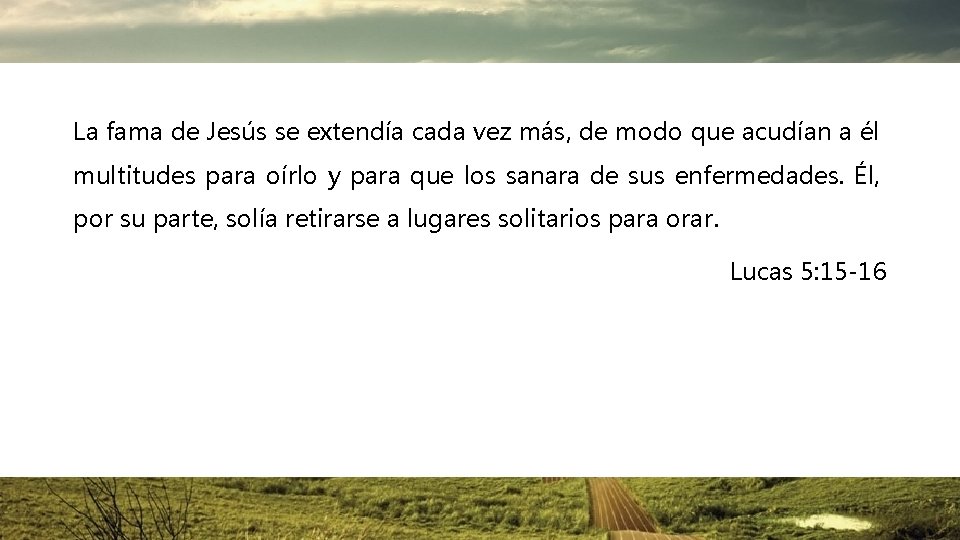 La fama de Jesús se extendía cada vez más, de modo que acudían a